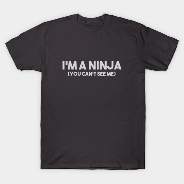 I'm A Ninja T-Shirt by Venus Complete